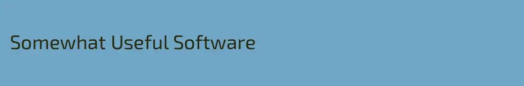 Somewhat Useful Software